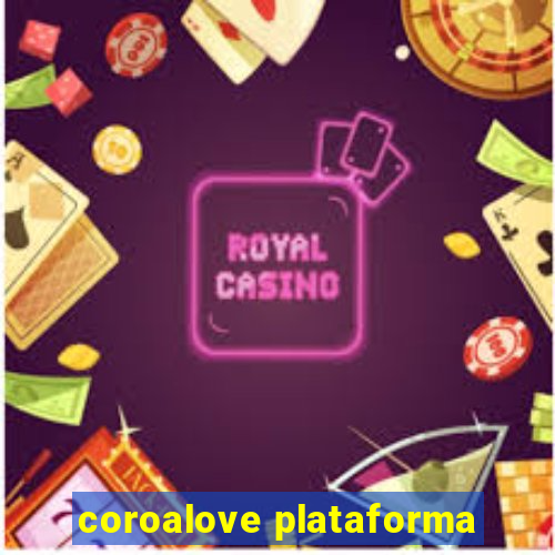 coroalove plataforma